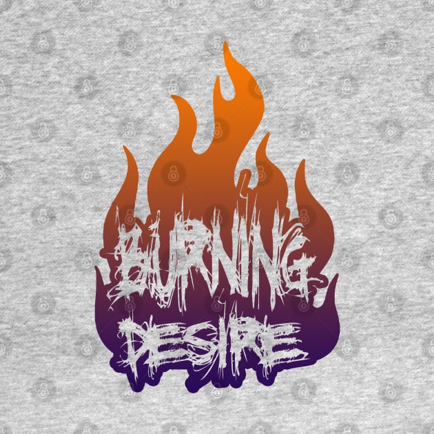 Burning Desire - Burning Man by tatzkirosales-shirt-store